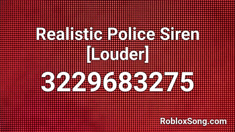 Realistic Police Siren [Louder] Roblox ID