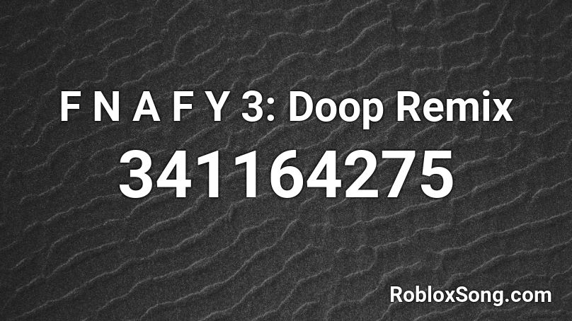 F N A F Y 3 Doop Remix Roblox Id Roblox Music Codes - megalovania kazoo roblox id