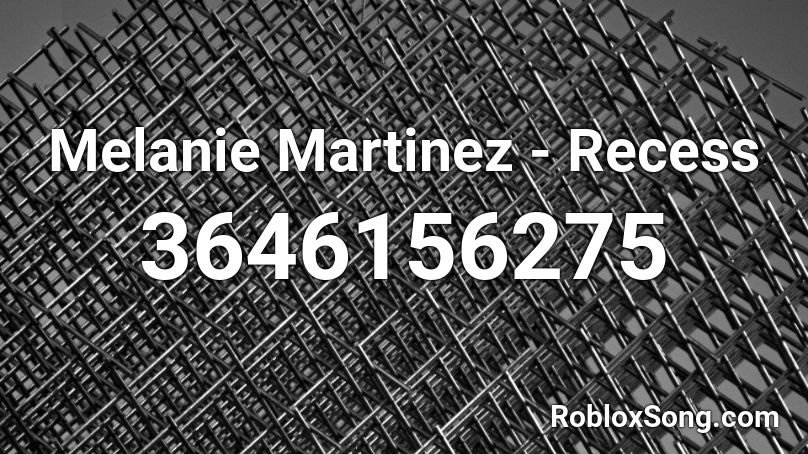 Melanie Martinez - Recess  Roblox ID