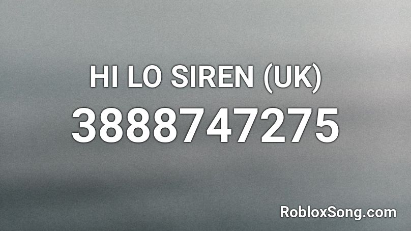 HI LO SIREN (UK) Roblox ID