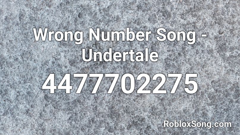 Wrong Number Song - Undertale Roblox ID