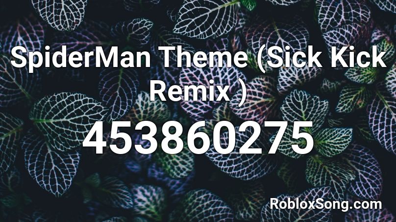 SpiderMan Theme (Sick Kick Remix ) Roblox ID