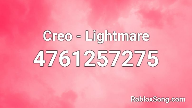 Creo - Lightmare Roblox ID