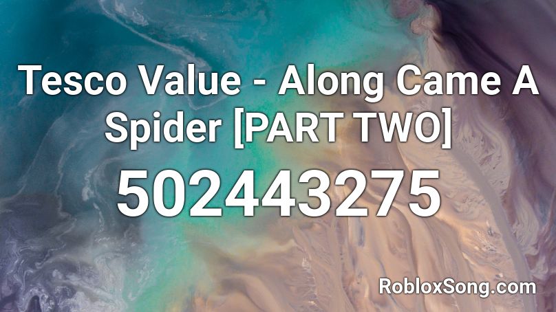 Tesco Value - Along Came A Spider [PART TWO] Roblox ID