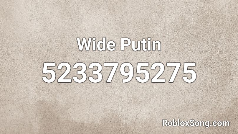 Wide Putin Roblox ID