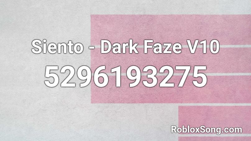 Siento - Dark Faze V10 Roblox ID