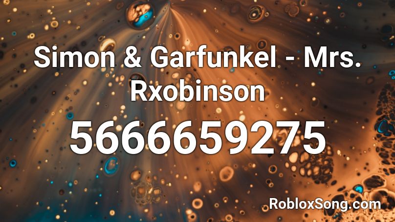 Simon & Garfunkel - Mrs. Rxobinson Roblox ID