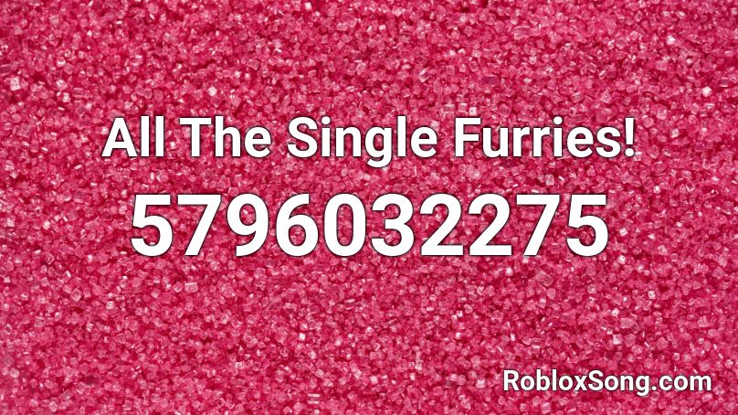 All The Single Furries! [FULL] [400 SALES] Roblox ID