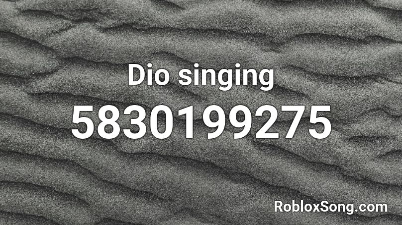 Dio singing  Roblox ID