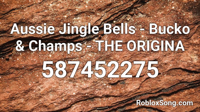Aussie Jingle Bells - Bucko & Champs - THE ORIGINA Roblox ID