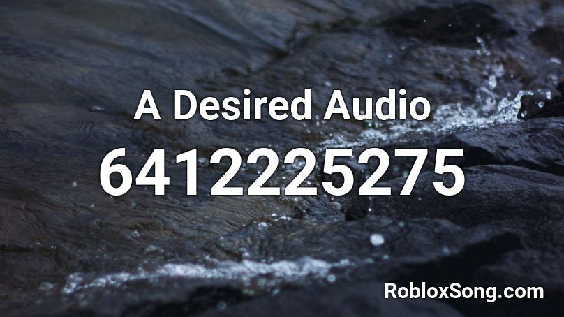 A Desired Audio Roblox ID