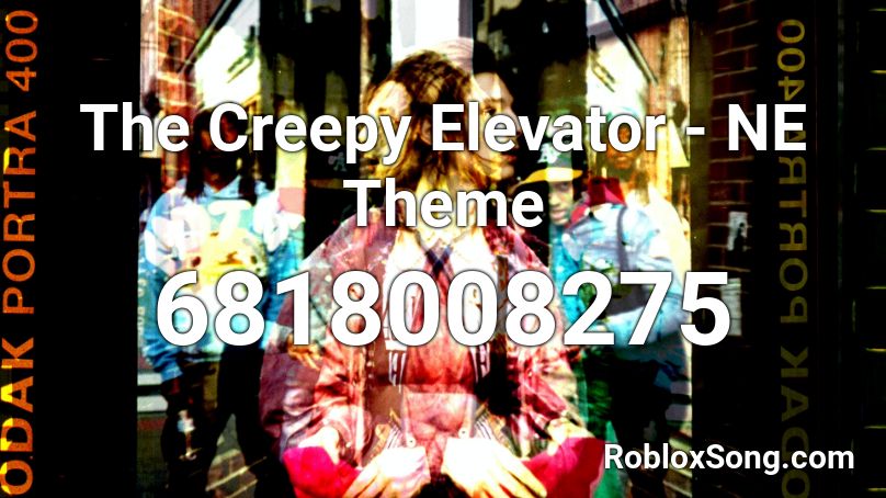 The Creepy Elevator - NE Theme Roblox ID