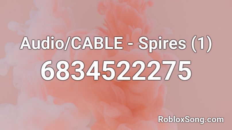 Audio/CABLE - Spires (1) Roblox ID