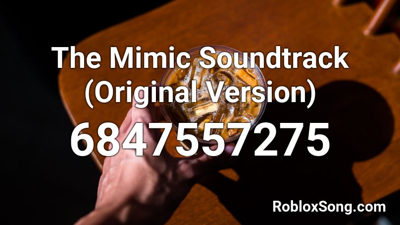 The Mimic (Humming Original) Almost #### :D Roblox ID