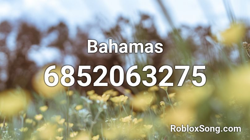 Bahamas Roblox ID