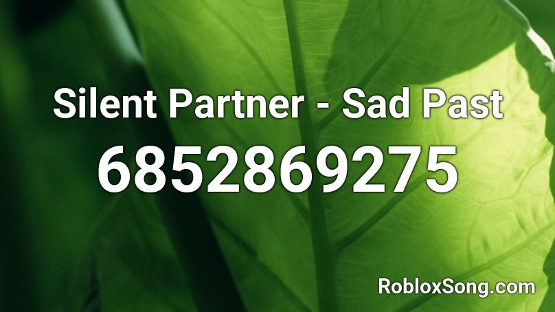Silent Partner - Sad Past Roblox ID