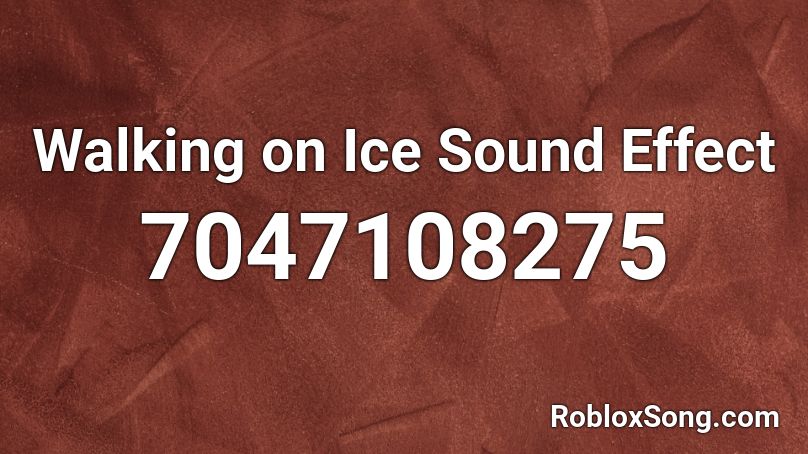 Walking on Ice Sound Effect Roblox ID