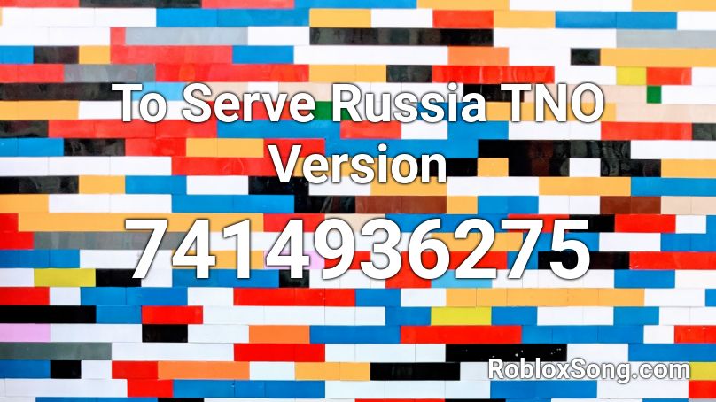 To Serve Russia TNO Version Roblox ID