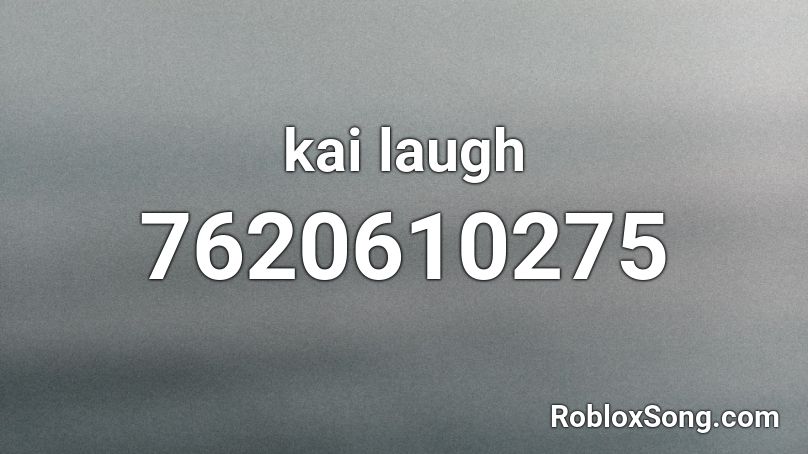 kai laugh  Roblox ID