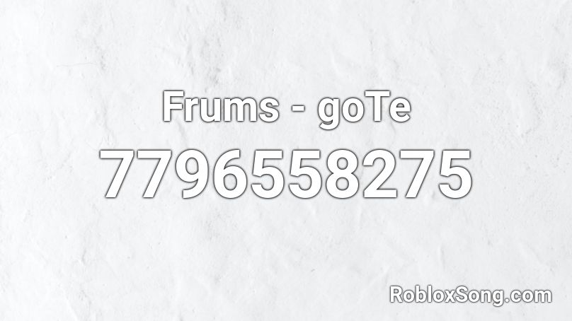 Frums - goTe Roblox ID