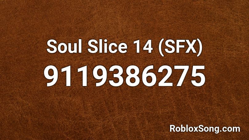 Soul Slice 14 (SFX) Roblox ID