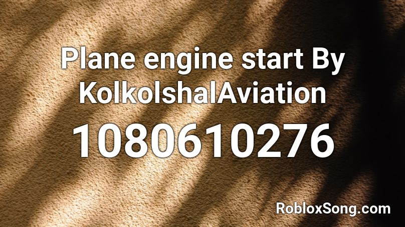 Plane engine start By Kol Roblox ID