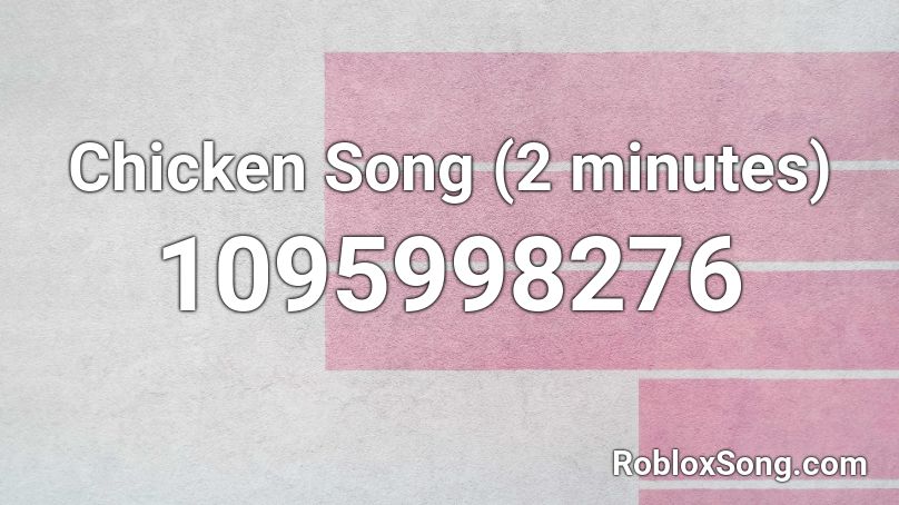 Chicken Song 2 Minutes Roblox Id Roblox Music Codes - chicken song roblox id code