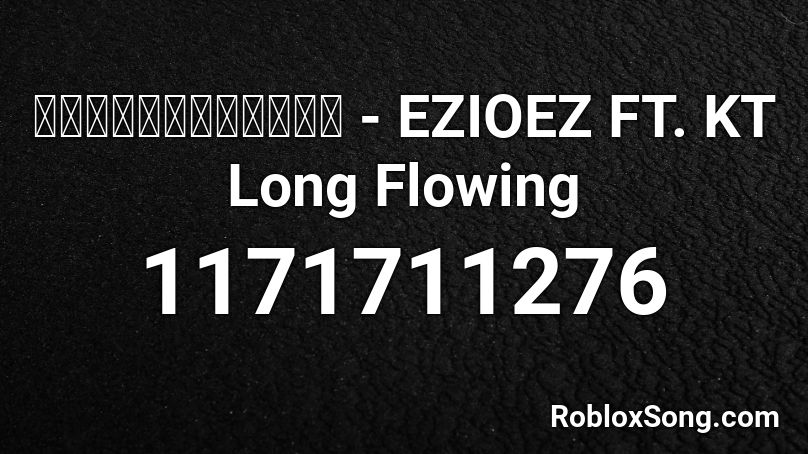 กลับมาได้ไหม - EZIOEZ FT. KT Long Flowing Roblox ID