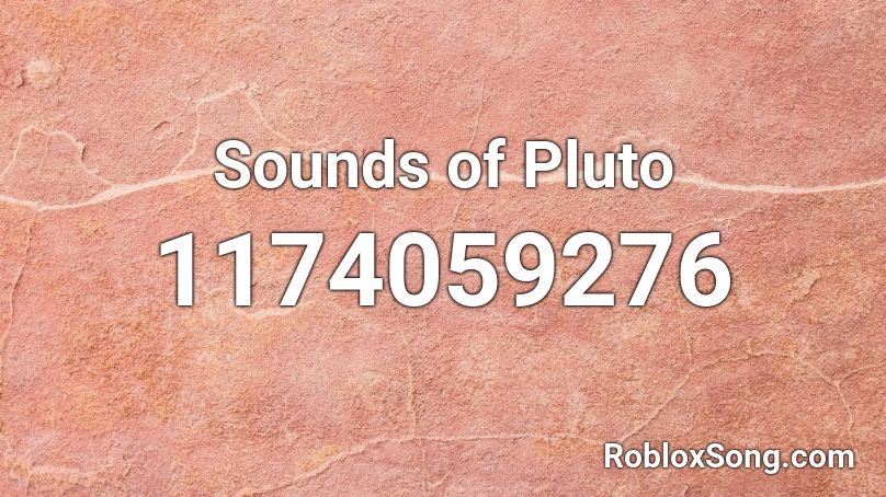 Sounds of Pluto Roblox ID