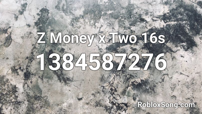 Z Money x Two 16s Roblox ID