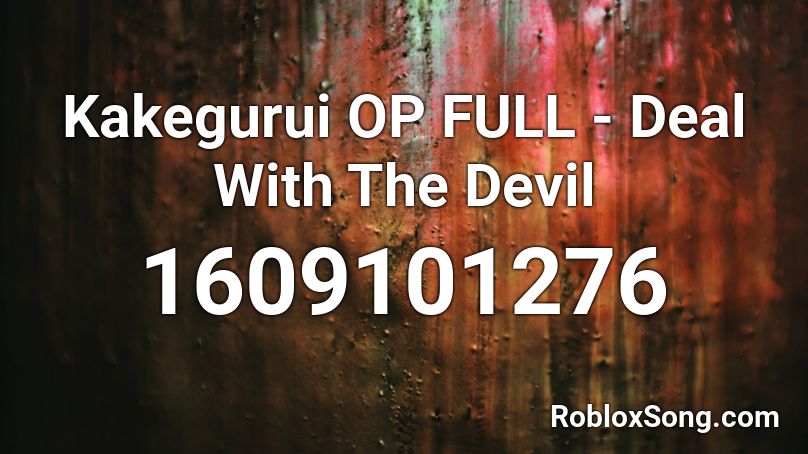 Kakegurui OP FULL - Deal With The Devil Roblox ID
