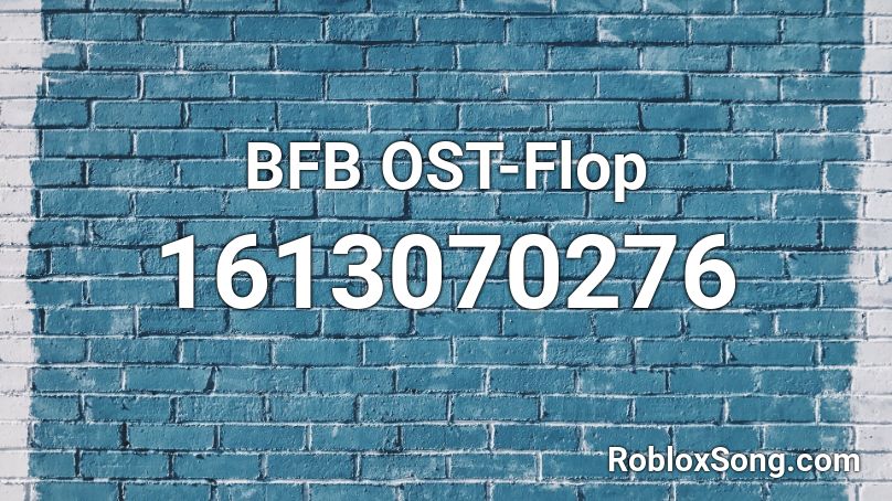 BFB OST-Flop Roblox ID