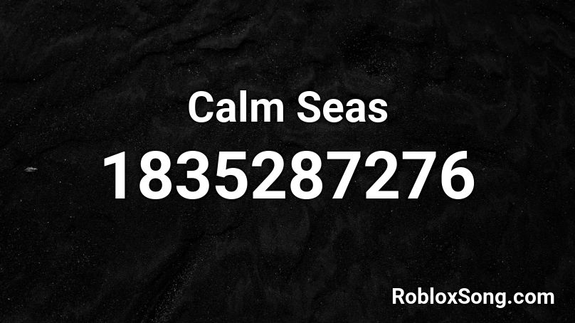 Calm Seas Roblox ID