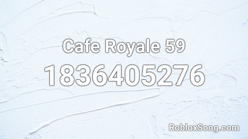 Cafe Royale 59 Roblox ID