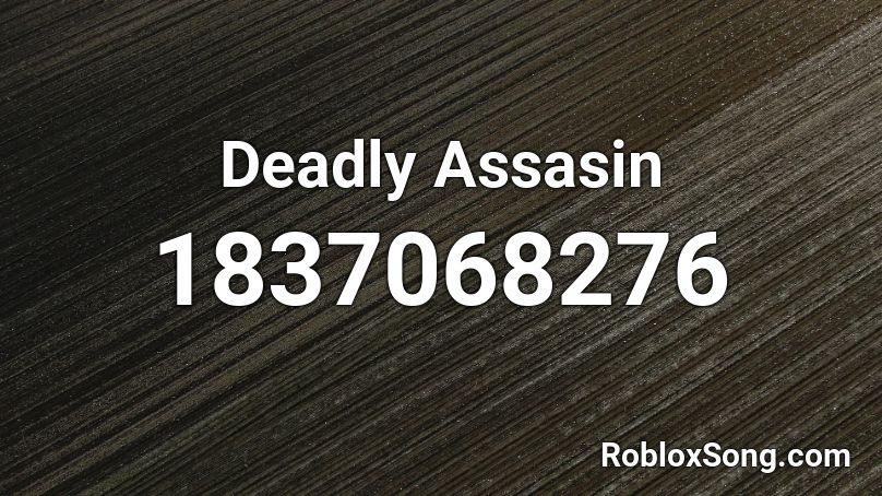 Deadly Assasin Roblox ID