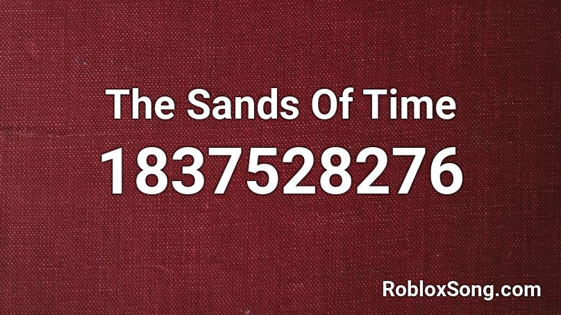 The Sands Of Time Roblox ID