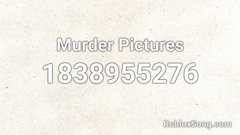 Murder Pictures Roblox ID