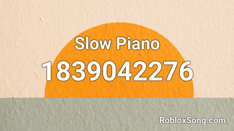 Slow Piano Roblox ID