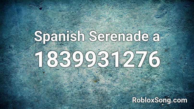 Spanish Serenade a Roblox ID