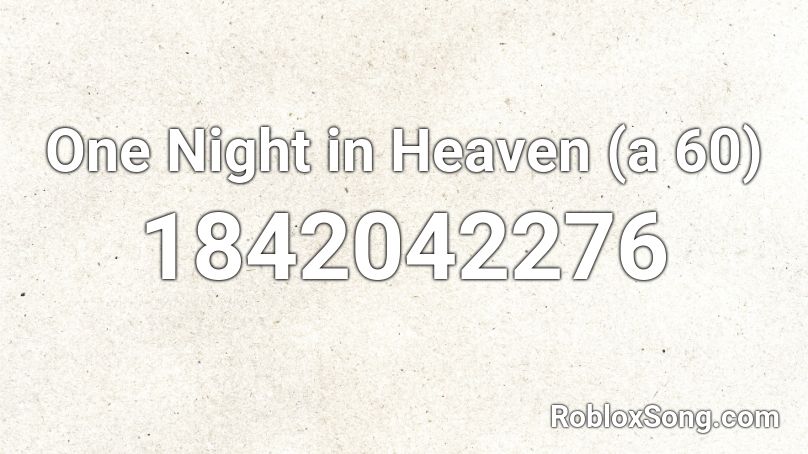 One Night in Heaven (a 60) Roblox ID