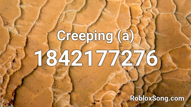 Creeping (a) Roblox ID