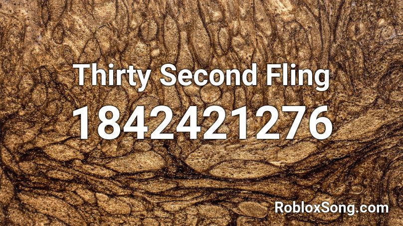 Thirty Second Fling Roblox ID