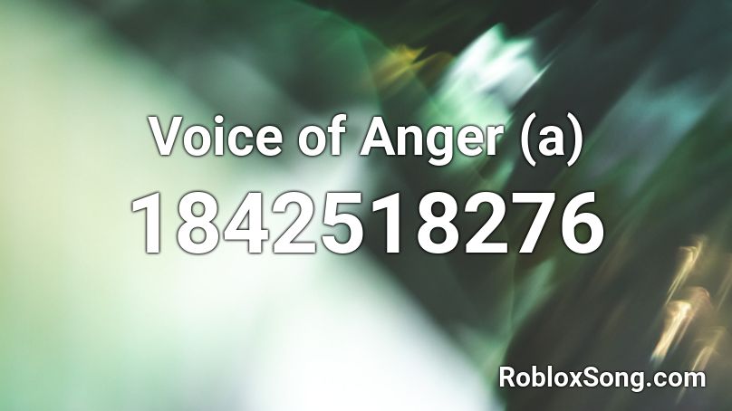 Voice of Anger (a) Roblox ID