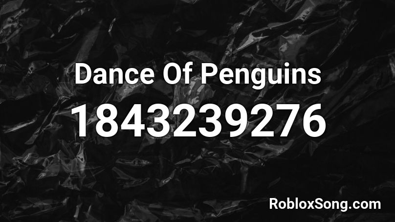 Dance Of Penguins Roblox ID