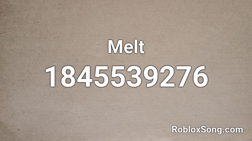 Melt Roblox ID