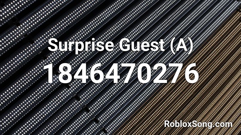 Surprise Guest (A) Roblox ID