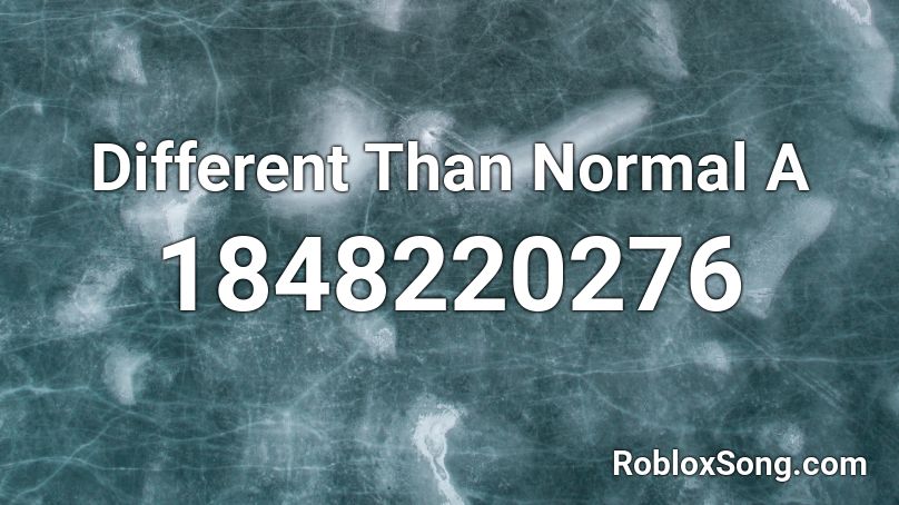 Different Than Normal A Roblox ID