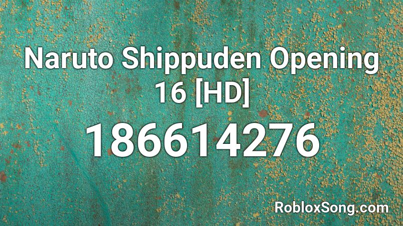 Naruto Shippuden Opening 16 Hd Roblox Id Roblox Music Codes - naruto shippuden opening 16 roblox id loud