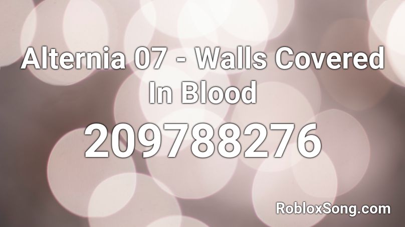 Alternia 07 - Walls Covered In Blood Roblox ID
