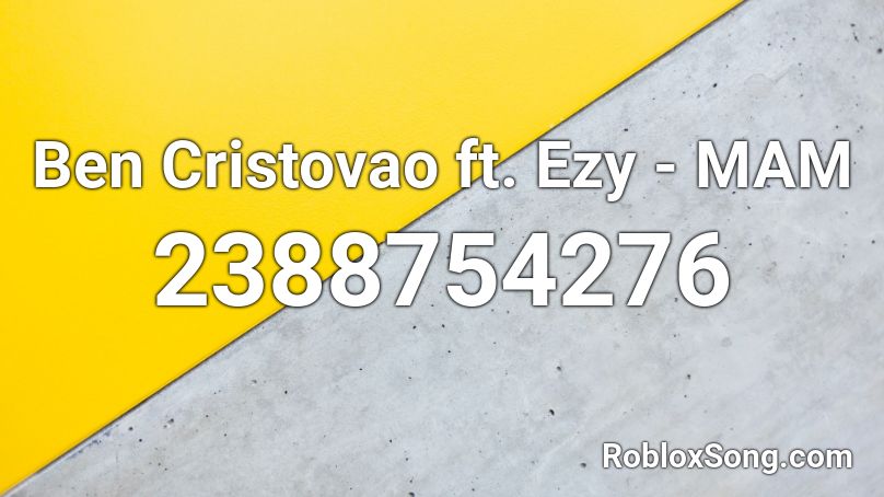 Ben Cristovao ft. Ezy - MAM Roblox ID